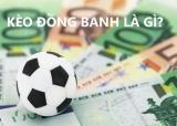 Kèo đồng banh là gì? Chiến thuật cược kèo đồng banh hiệu quả